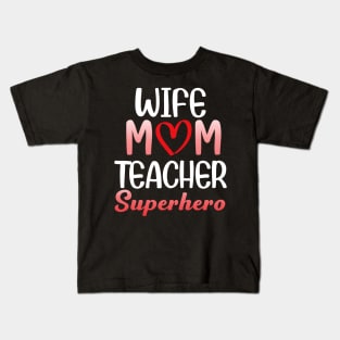 Women who is a Wife Mom Teacher Superhero Kids T-Shirt